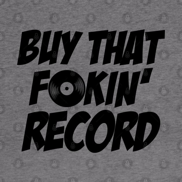 Buy That F**kin Record by Tee4daily